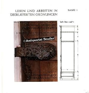 Seller image for Leben und Arbeiten in berlieferten Ordnungen. Band 1: Holz und Metall verarbeitendes Handwerk. Die Schreiner, Schlosser, Uhr-und Bchsenmacher zu Dingolfing. Eine Dokumentation im Museum. for sale by Antiquariat im Kloster