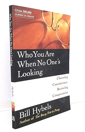 Who You are When No One's Looking: Choosing Consistency, Resisting Compromise