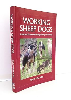 Seller image for Working Sheep Dogs: A Practical Guide to Breeding, Training and Handling (Landlinks Press) for sale by The Parnassus BookShop