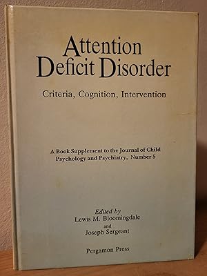 Seller image for Attention Deficit Disorder: Criteria, Cognition, Intervention : Proceedings of the Fifth High Point Hospital Symposium on Add, Held 10-14 June, 1985 for sale by Losaw Service