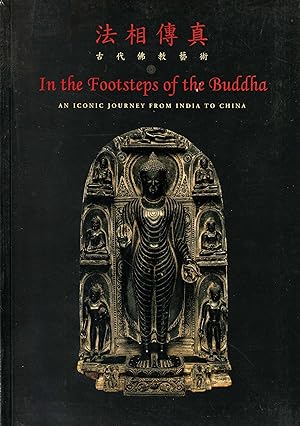 Seller image for In the Footsteps of the Buddha: An Iconic Journey from India to China for sale by Orchid Press