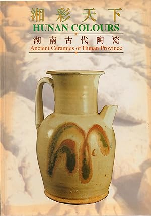 Seller image for Hunan Colours: Ancient Ceramics of Hunan Province for sale by Orchid Press