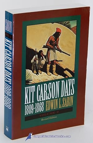 Kit Carson Days, 1809-1868: Adventures in the Path of Empire, Volume II (Revised Edition with New...