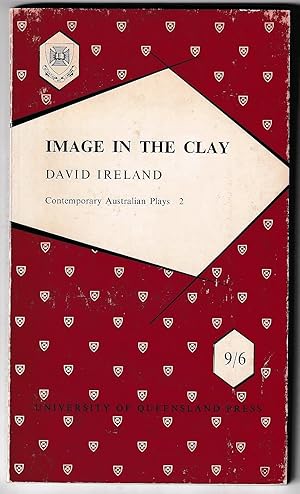 Image in the Clay. With a Preface by Norman McVicker (Contemporary Australian Plays 2)