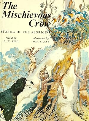 Image du vendeur pour The Mischievous Crow: Stories of Aborigines. mis en vente par Banfield House Booksellers