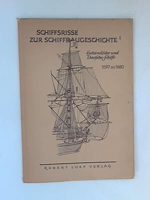 Schiffsrisse zur Schiffbaugeschichte Band 1 - Holländische und Deutsche Schiffe 1597 bis 1680 (Ma...