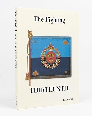The History of the Thirteenth Battalion, AIF. [The Fighting Thirteenth (cover title)]