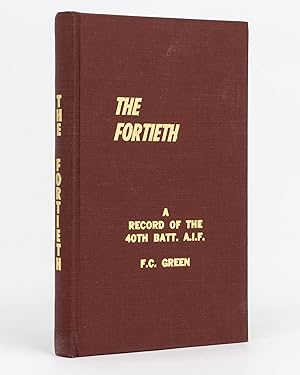 The Fortieth. A Record of the 40th Battalion, AIF