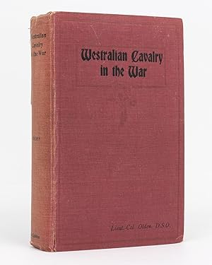 Westralian Cavalry in the War. The Story of the Tenth Light Horse Regiment, AIF, in the Great War...