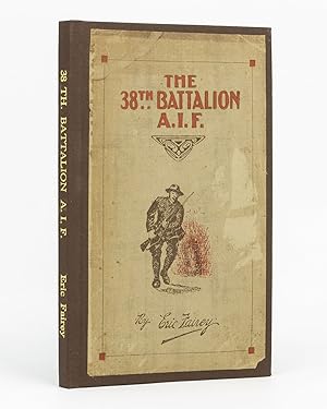 The 38th Battalion AIF. The Story and Official History . Foreword by Rt. Hon. W.M. Hughes, Prime ...
