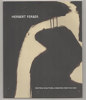 Bild des Verkufers fr Herbert Ferber: Painting, Sculpture, & Drawing From The 1960's zum Verkauf von Jeff Hirsch Books, ABAA