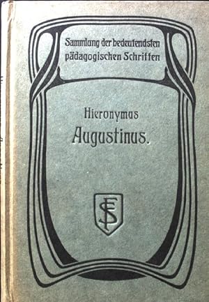 Bild des Verkufers fr Hieronymus, Brief an Lta und an Gaudentius. Augustinus, Buch ber die Unterweisung der Unwissenden. Sammlung der bedeutenden pdagogischen Schriften aus alter und neuer Zeit. Bd. 3 zum Verkauf von books4less (Versandantiquariat Petra Gros GmbH & Co. KG)