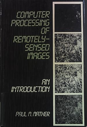 Imagen del vendedor de Computer Processing of Remotely-Sensed Images: An Introduction a la venta por books4less (Versandantiquariat Petra Gros GmbH & Co. KG)