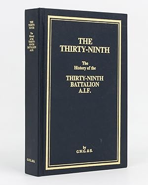 Seller image for The Thirty-Ninth. The History of the 39th Battalion, Australian Imperial Force for sale by Michael Treloar Booksellers ANZAAB/ILAB