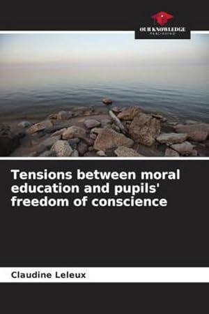 Bild des Verkufers fr Tensions between moral education and pupils' freedom of conscience zum Verkauf von BuchWeltWeit Ludwig Meier e.K.