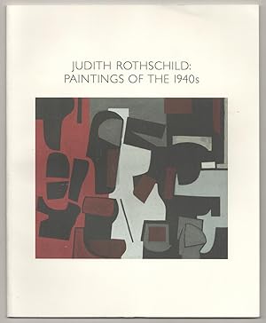 Imagen del vendedor de Judith Rothschild: Paintings of the 1940s a la venta por Jeff Hirsch Books, ABAA