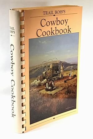 Trail Boss's Cowboy Cookbook: Containing Recipes from Throughout the West and Around the World