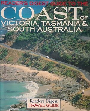 Seller image for READER'S DIGEST GUIDE TO THE COAST OF VICTORIA, TASMANIA & SOUTH AUSTRALIA for sale by Jean-Louis Boglio Maritime Books