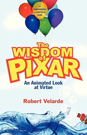 Seller image for The Wisdom of Pixar: An Animated Look at Virtue for sale by moluna