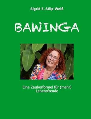 Bild des Verkufers fr BAWINGA : Eine Zauberformel fr (mehr) Lebensfreude zum Verkauf von AHA-BUCH GmbH