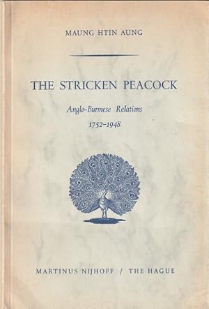 The Stricken Peacock: Anglo-Burmese Relations 1752-1948