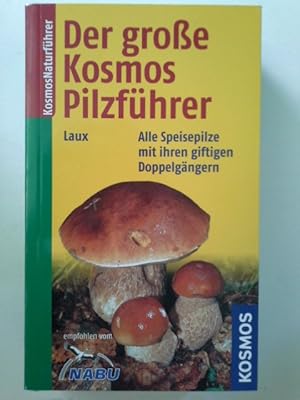 Der große Kosmos Pilzführer: Alle Speisepilze mit ihren giftigen Doppelgängern