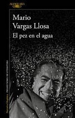 El pez en el agua / Mario Vargas Llosa.