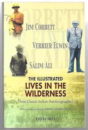 Seller image for The Illustrated Lives in the Wilderness Three Classic Indian Autobiographies. Jim Corbett; Verrier Elwin; Slim Ali. With an Introduction by Ramachandra Guha. for sale by City Basement Books