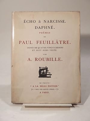 Echo et Narcisse. Daphné. Poèmes de Paul Feuillâtre. Ornés de 80 dessins et de 8 hors-texte par A...