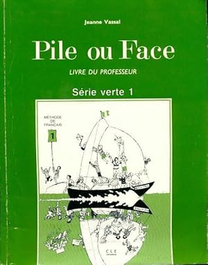 Pile ou face s rie verte m thode de fran ais niveau 1. Le livre du professeur - Jeanne Vassal