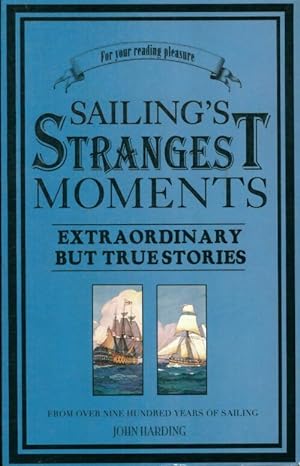 Seller image for Sailing's strangest moments : Extraordinary but true tales from over 900 years of sailing (strangest s?rie - John-Harding for sale by Book Hmisphres