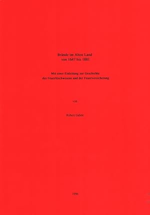 Brände im Alten Land von 1647 bis 1881. Mit einer Einleitung zur Geschichte des Feuerlöschwesens ...