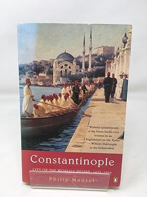 Seller image for Constantinople: City Of The World's Desire 1453-1924 for sale by Cambridge Recycled Books