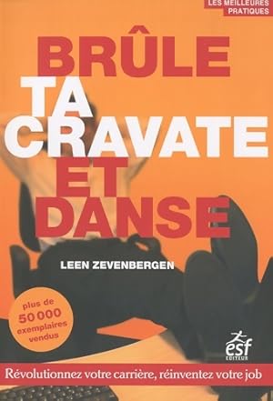 Immagine del venditore per Br?le ta cravate et danse : R?volutionnez votre carri?re r?inventez votre job - Leen Zevenbergen venduto da Book Hmisphres