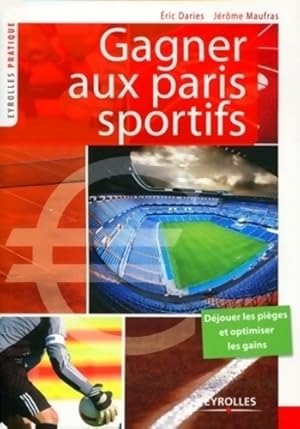 Gagner aux Paris sportifs - d jouer les pi ges et optimiser les gains - J r me Maufras