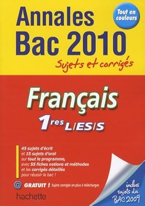 Annales Français 1res L, ES, S Bac 2010. Sujets corrigés - Isabelle De Lisle