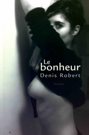 Image du vendeur pour Le bonheur - Denis Robert mis en vente par Book Hmisphres