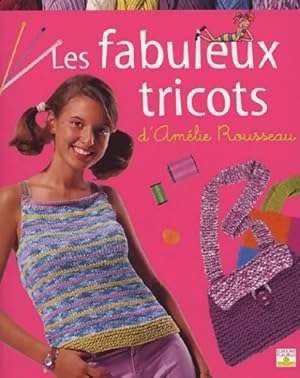 Les fabuleux tricots d'amélie rousseau - A. Rousseau