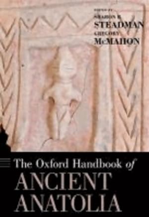 Immagine del venditore per The oxford handbook of ancient anatolia : - Sharon R. Steadman venduto da Book Hmisphres
