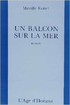 Image du vendeur pour Un balcon sur la mer - Mireille Kuttel mis en vente par Book Hmisphres