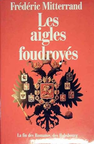 Image du vendeur pour Les aigles foudroy?s - Fr?d?ric Mitterrand mis en vente par Book Hmisphres