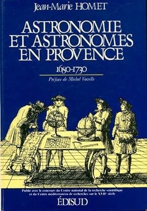 Astronomie et astronomes en Provence 1680-1730 - Jean-Marie Homet