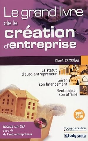 Le grand livre de la cr?ation d'entreprise - Claude Triquiere