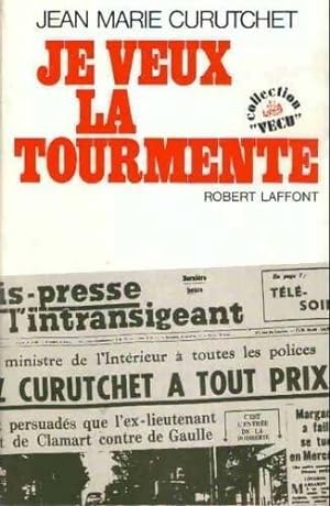 Seller image for Je veux la tourmente - Jean-Marie Curutchet for sale by Book Hmisphres