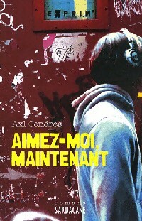 Image du vendeur pour Aimez-moi, maintenant - Axl Cendres mis en vente par Book Hmisphres