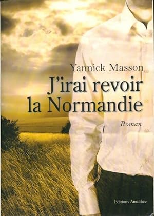 Bild des Verkufers fr J'irai revoir la Normandie - Yannick Masson zum Verkauf von Book Hmisphres