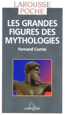 Les grandes figures des mythologies - Fernand Comte