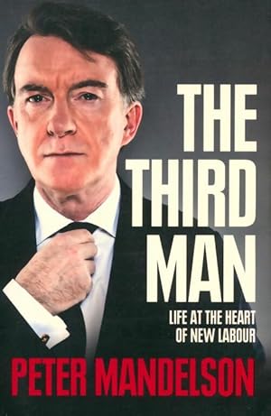 Seller image for The third man : Life at the heart of new labour - Peter Mandelson for sale by Book Hmisphres