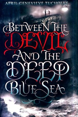 Seller image for Between the devil and the deep blue sea - April Genevieve Tucholke for sale by Book Hmisphres