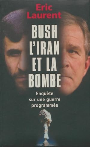 Immagine del venditore per Bush, l'Iran et la bombe - Eric Laurent venduto da Book Hmisphres